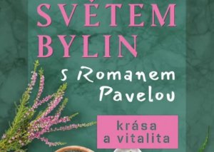 Světem bylin s Romanem Pavelou