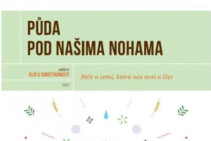 Půda pod našima nohama – Péče o zemi, která nás nosí a živí